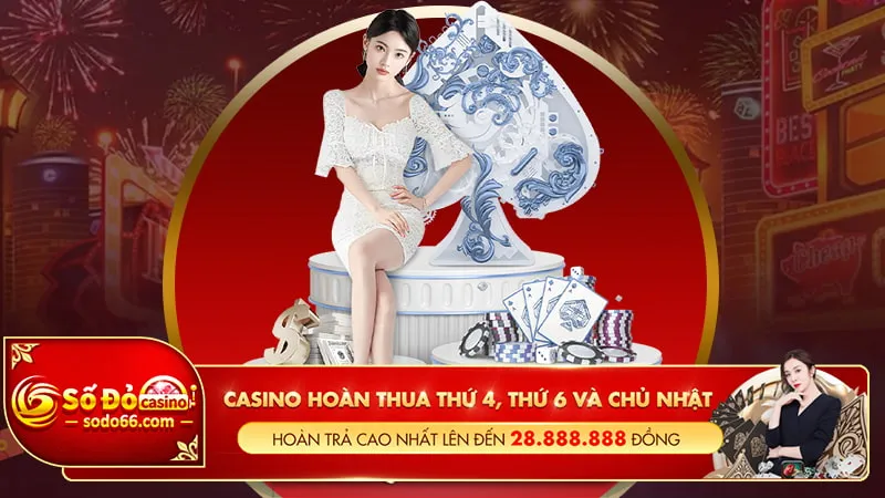 Hoàn thua Casino thứ 4, thứ 6 và Chủ Nhật