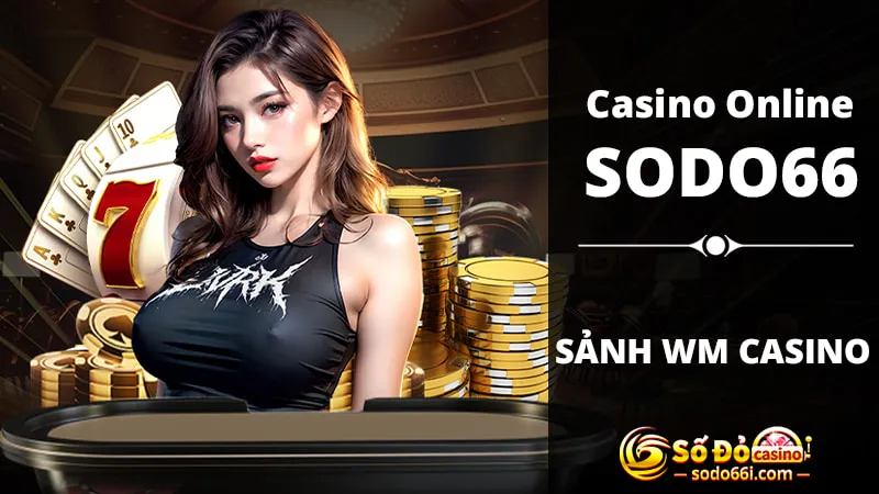 Sảnh wm casino